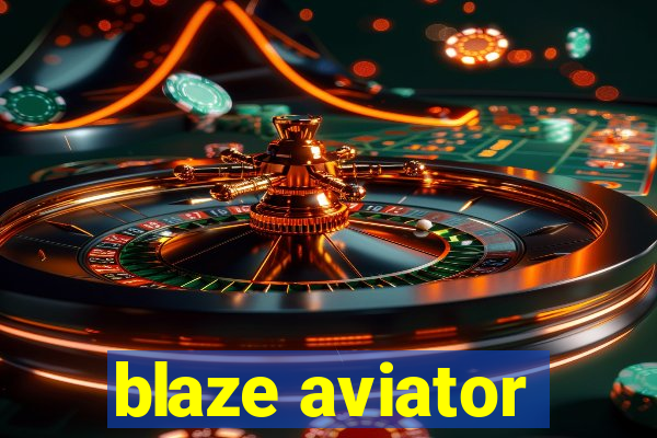 blaze aviator